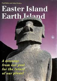 Easter Island, Earth Island: A Messege from our Past for the Future of our Planet