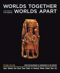 Worlds Together, Worlds Apart: A History of the World from the Beginnings of Humankind to the Present