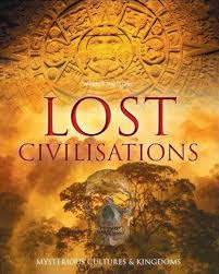 Lost Civilizations: Mysterious Cultures & Peoples