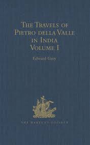 The Travels of Pietro Della Valle in India, 1623 to 1624, Volume 1