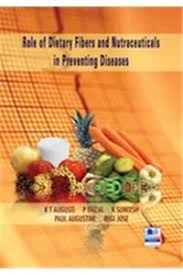 Role of Dietary Fibers and Nutraceuticals in Preventing Diseases