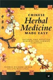 Chinese Herbal Medicine Made Easy: Natural and Effective Remedies for Commom Illness