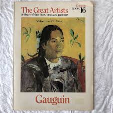 The Great Artists: A Library of their lives, Times and Paintings, Gauguin Book 16