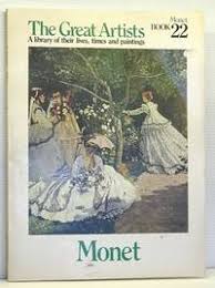 The Great Artists: A Library of their lives, Times and Paintings, Monet Book 22