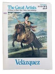 The Great Artists: A Library of their lives, Times and Paintings, Velazquez Book 23