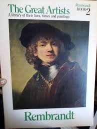 The Great Artists: A Library of their lives, Times and Paintings, Rembrandt Book 2