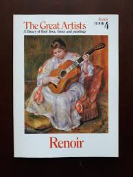 The Great Artists: A Library of their lives, Times and Paintings, Renoir Book 4