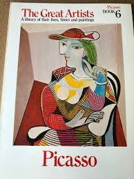 The Great Artists: A Library of their lives, Times and Paintings, Picasso Book 6