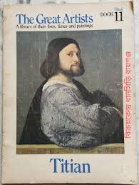 The Great Artists: A Library of their lives, Times and Paintings, Titian Book 11