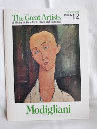 The Great Artists: A Library of their lives, Times and Paintings, Modigliani Book 12