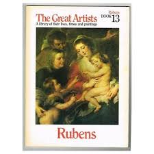The Great Artists: A Library of their lives, Times and Paintings, Rubens Book 13