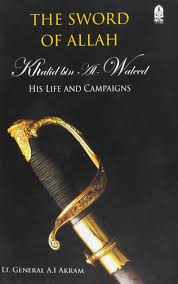 The Sword of Allah : Khalid bin Al-Waleed His Life and Campaigns