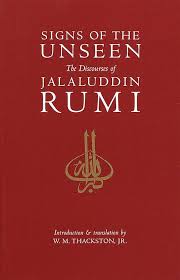 Signs of the Unseen: The Discourses of Jalaluddin Rumi