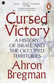 Cursed Victory: A History of Israel and the Occupied Territories