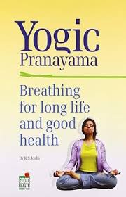 Yogic Pranayama: Breathing for long life and good health