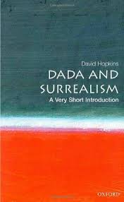 Dada and Surrealism: A Very Short Introduction