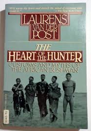 The Heart of the Hunter: Customs and Myths of the African Bushman