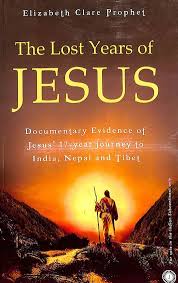 The Lost Years of Jesus: Documenttary evidence of Jesus' 17-Year Journey to India, Nepal and Tibet