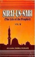 Sirat-un-Nabi: The Life of the Prophet (P.B.U.H.) Vol.1
