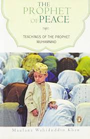 The Prophet of Peace: Teachings of the Prophet Muhammad