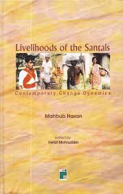 Livehoods of the Santals: Contemporary Change Dynamics