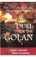 Duel for the Golan: The 100 - Hours Battle That Saved Israel
