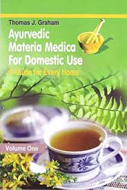 Ayurvedic Materia Medica for Domestic Use: A Guide for Every Home, Volume 1