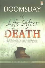 Doomsday and Life after Death: The Ultimate Fate of the Universe as seen through The Holy Quran
