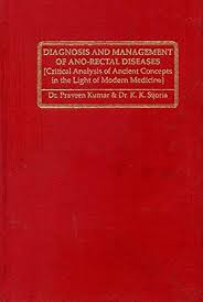 Diagnosis and Management of Ano-Rectal Diseases [Critical Analysis of Ancient Concepts in the Light of Modern Medicine]