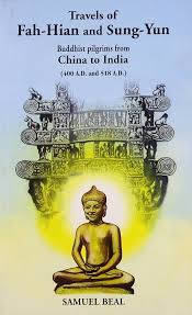Travels of Fah-Hian and Sung-Yun: Buddhist pilgrims from China to India (400 A.D. and 518 A.D.)