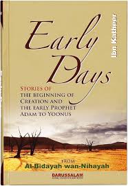 Ibn Katheer Early Days (Stories of the beginning of Creation and the early Prophet Adam to Yoonus)