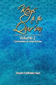 Keys to The Qur'an Volume Two: The Family of Imran A Commentry on Chapter 3: Surat Al-Imran