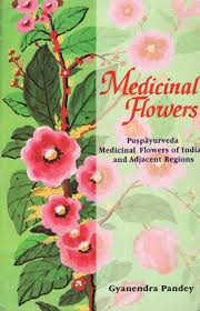 Medicinal Flowers: Pushpayurveda Medicinal Flowers of India and Adjacent Regions