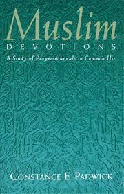 Muslim Devotions: A Study of Prayer-Manuals In Common Use