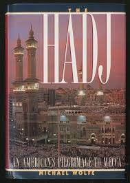 The Hadj : An American's Pilgrimage to Mecca