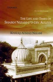 The Life and Times of Shaikh Nizam-u'd-din Auliya