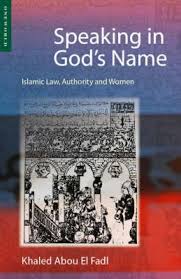 Speaking in God's Name: Islamic Law, Authority and Women