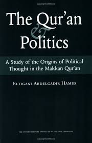 The Qur'an & Politics: A Study of the Origins of Political Thought in the Makkan Qur'an