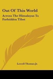Out of This World Across the Himalayas to Forbidden Tibet