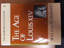 The Age of Louis XIV: The Story of Civilization VIII