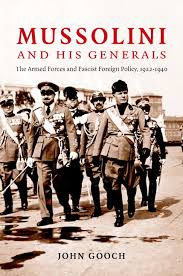 Mussolini and His Generals: The Armed Forces and Fascist Foreign Policy, 1922-1940