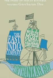 The East India Company: The World's Most Powerful Corporatio (The Story of Indian Business)