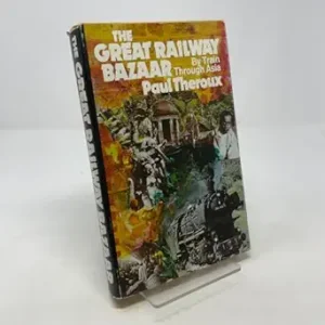The Great Railway Bazar: By Train Through Asia
