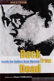 Back from Dead: Inside the Subhas Bose Mystery