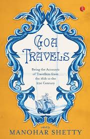 Goa Travels: Being the Accounts of Travellers from the 16th to the 21st Century