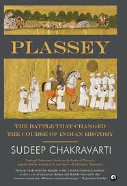 Plassey: The Battle that Changed the Course of Indian History