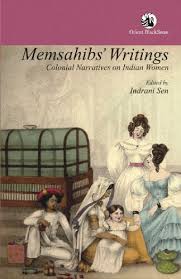 Memsahib's Writings: Colonial Narratives on Indian Women