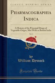 Pharmacographia Indica: A History of the Principal Drugs of Vegetable Origin, Vol. 2
