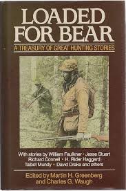 Loaded for Bear: A Treasury of Great Hunting Stories