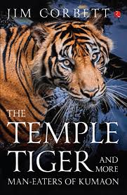 The Temple Tiger and More Man-Eaters of Kumaon